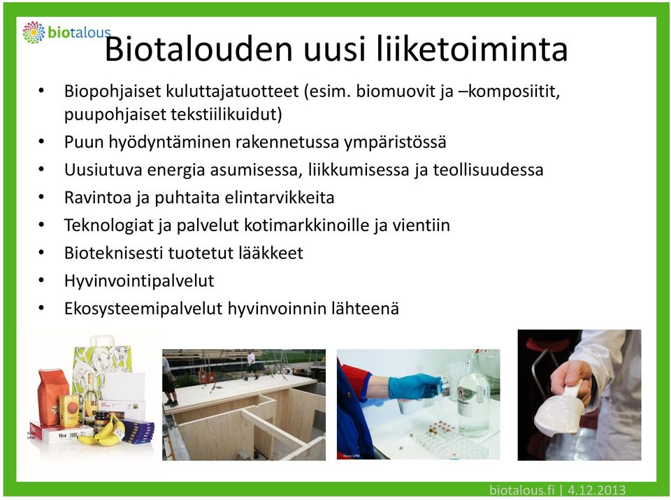 Uusiutuva energia asumisessa, liikkumisessa ja teollisuudessa Ravintoa ja puhtaita elintarvikkeita