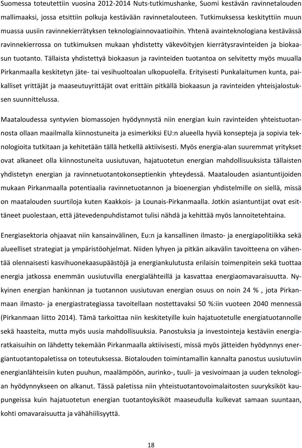 Yhtenä avainteknologiana kestävässä ravinnekierrossa on tutkimuksen mukaan yhdistetty väkevöityjen kierrätysravinteiden ja biokaasun tuotanto.