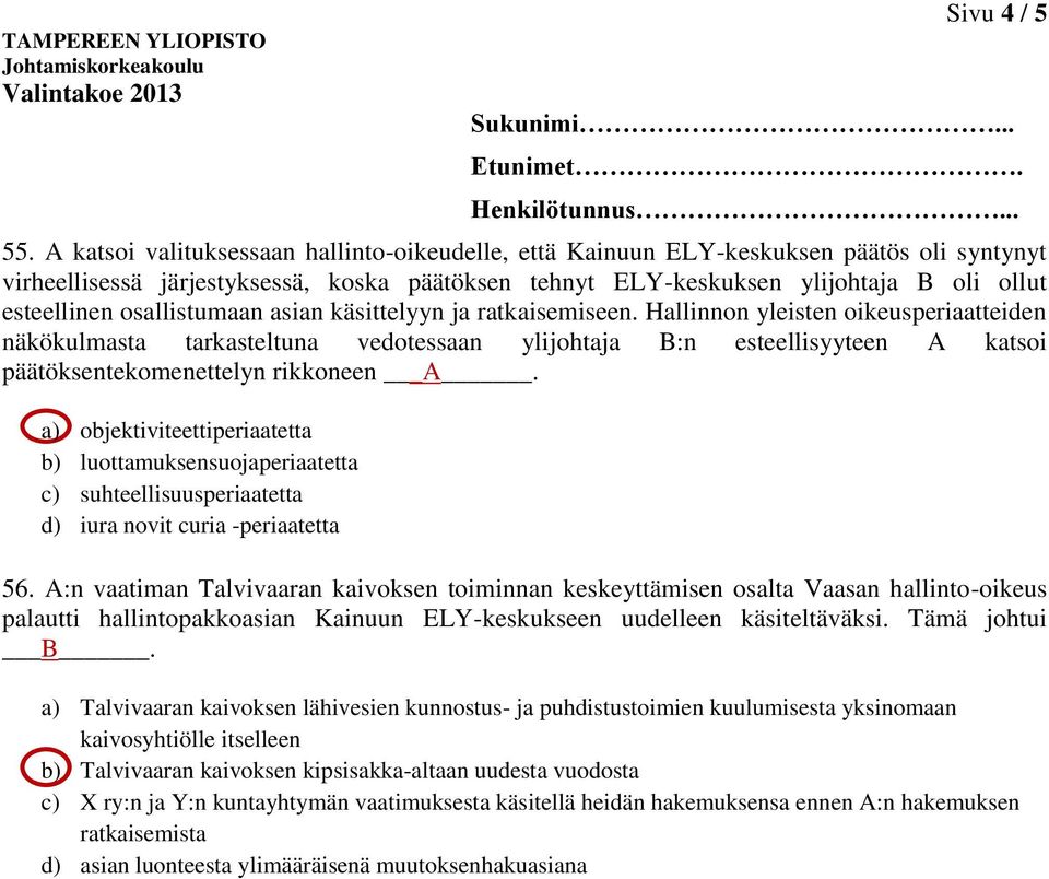 osallistumaan asian käsittelyyn ja ratkaisemiseen.