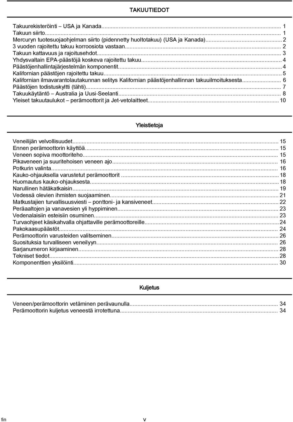 .. 5 Klifornin ilmvrntolutkunnn selitys Klifornin päästöjenhllinnn tkuuilmoituksest... 6 Päästöjen todistuskyltti (tähti)... 7 Tkuukäytäntö Austrli j Uusi Seelnti.