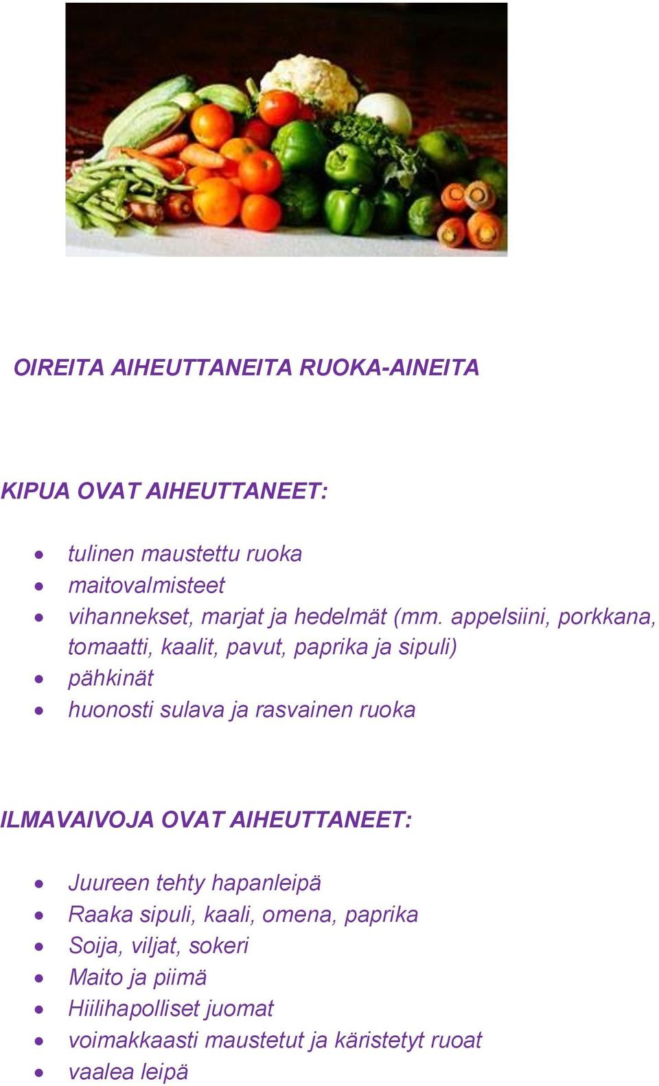 appelsiini, porkkana, tomaatti, kaalit, pavut, paprika ja sipuli) pähkinät huonosti sulava ja rasvainen ruoka