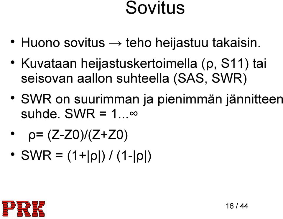 suhteella (SAS, SWR) SWR on suurimman ja pienimmän