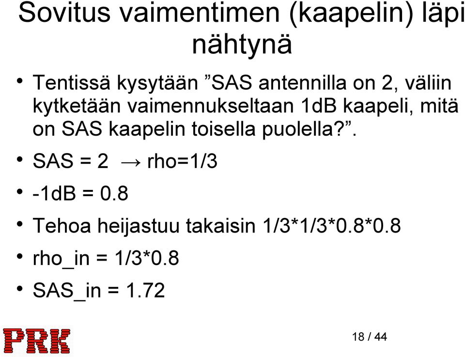 on SAS kaapelin toisella puolella?. SAS = 2 rho=1/3-1db = 0.