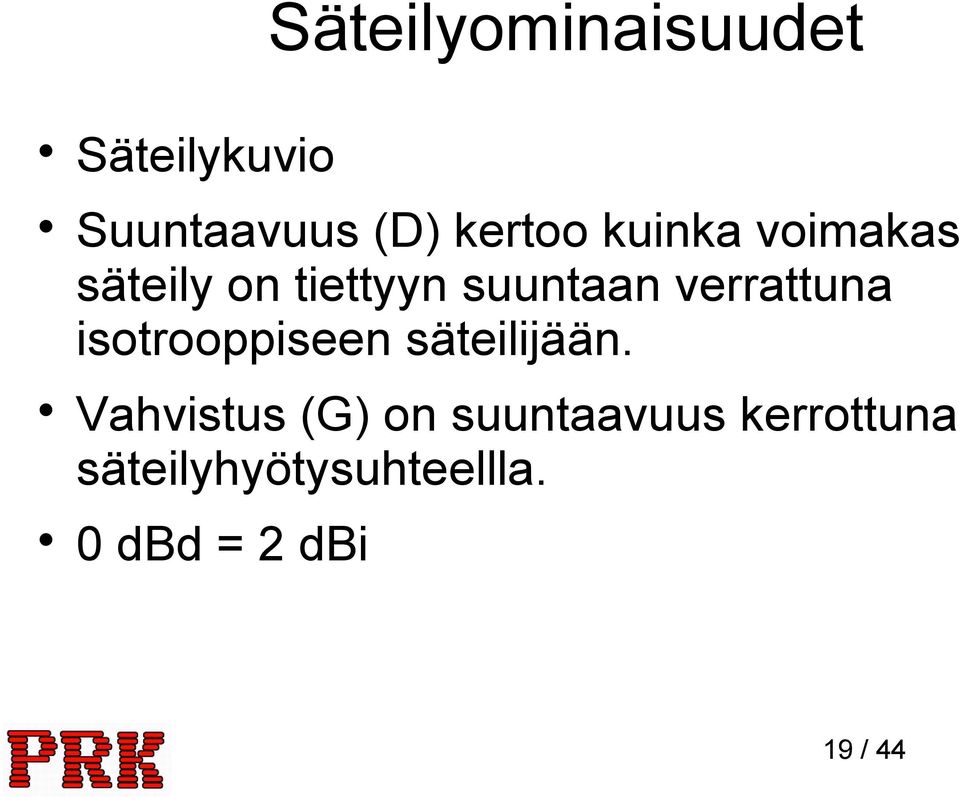 isotrooppiseen säteilijään.