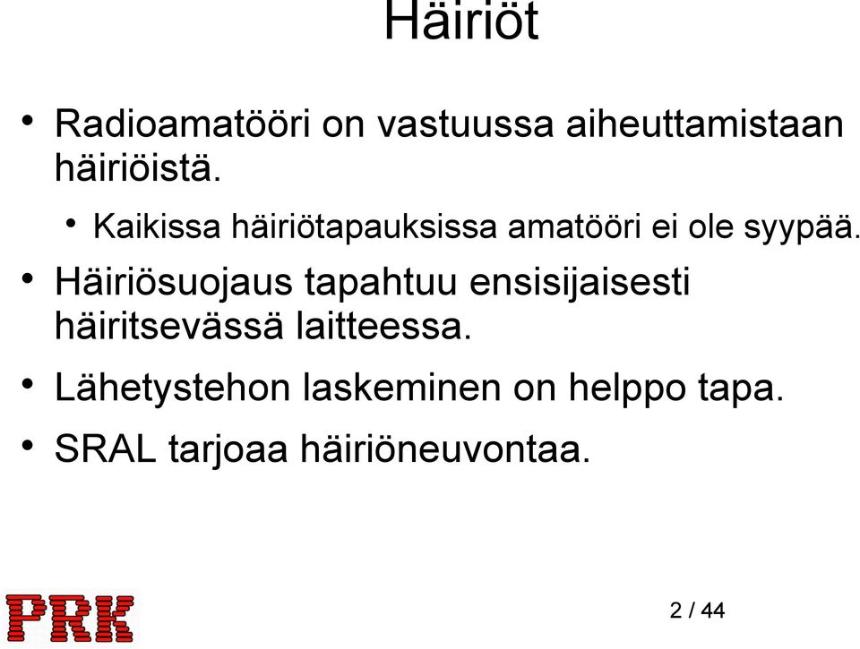 Häiriösuojaus tapahtuu ensisijaisesti häiritsevässä laitteessa.