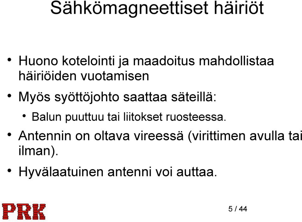 säteillä: Balun puuttuu tai liitokset ruosteessa.