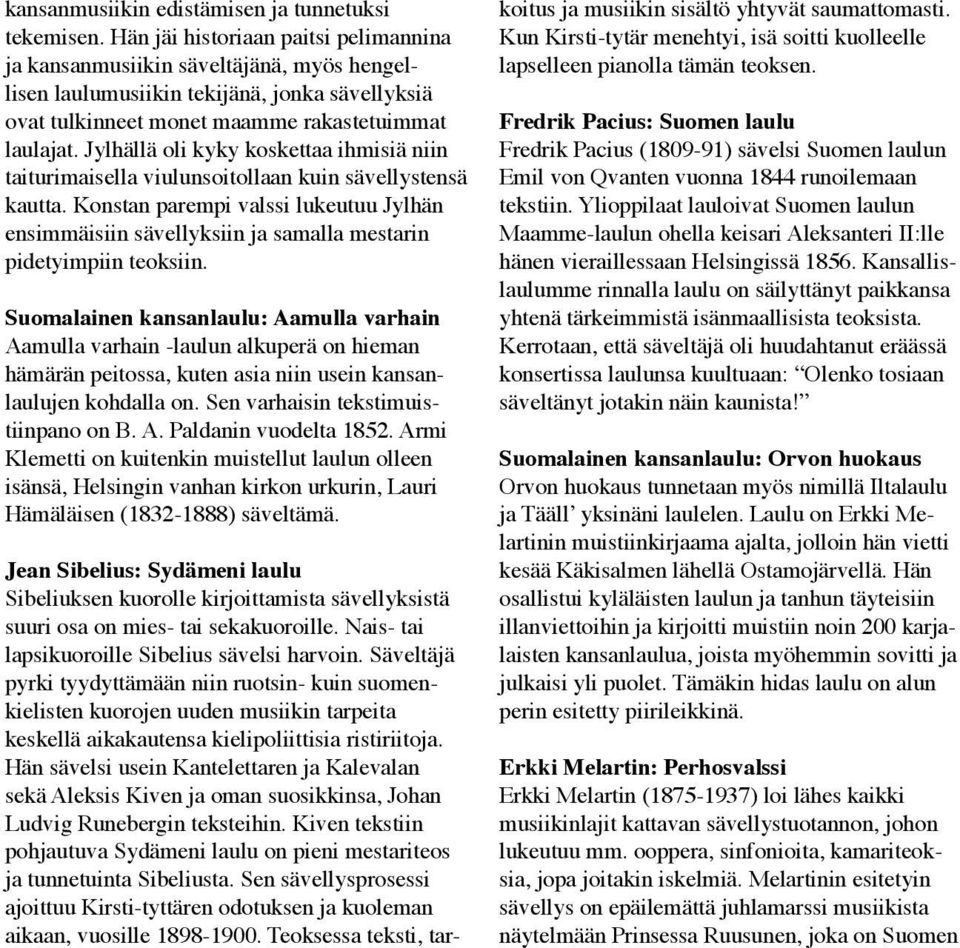 Jylhällä oli kyky koskettaa ihmisiä niin taiturimaisella viulunsoitollaan kuin sävellystensä kautta.