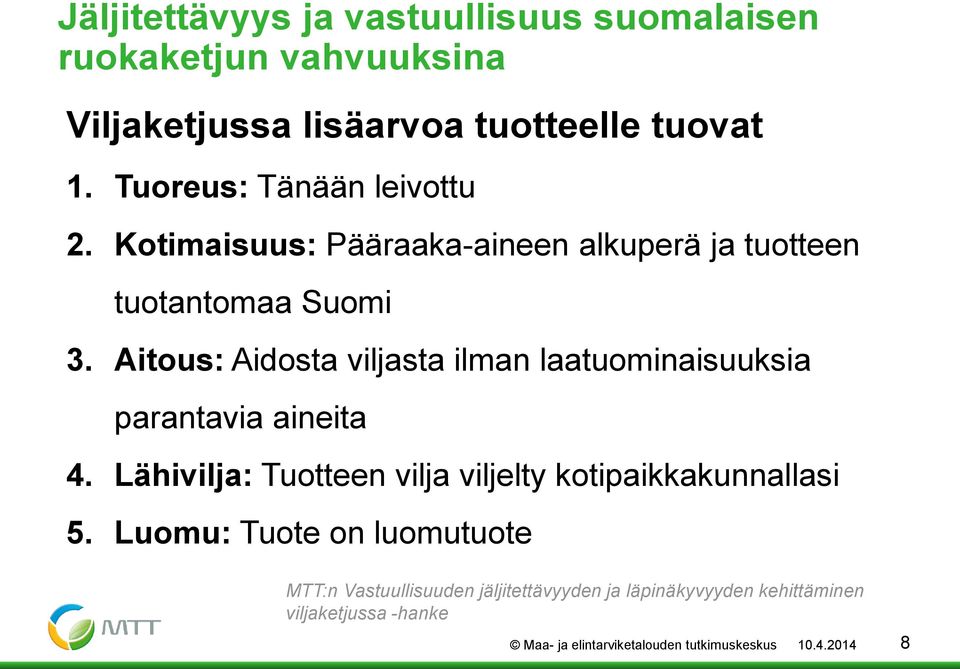 Aitous: Aidosta viljasta ilman laatuominaisuuksia parantavia aineita 4.