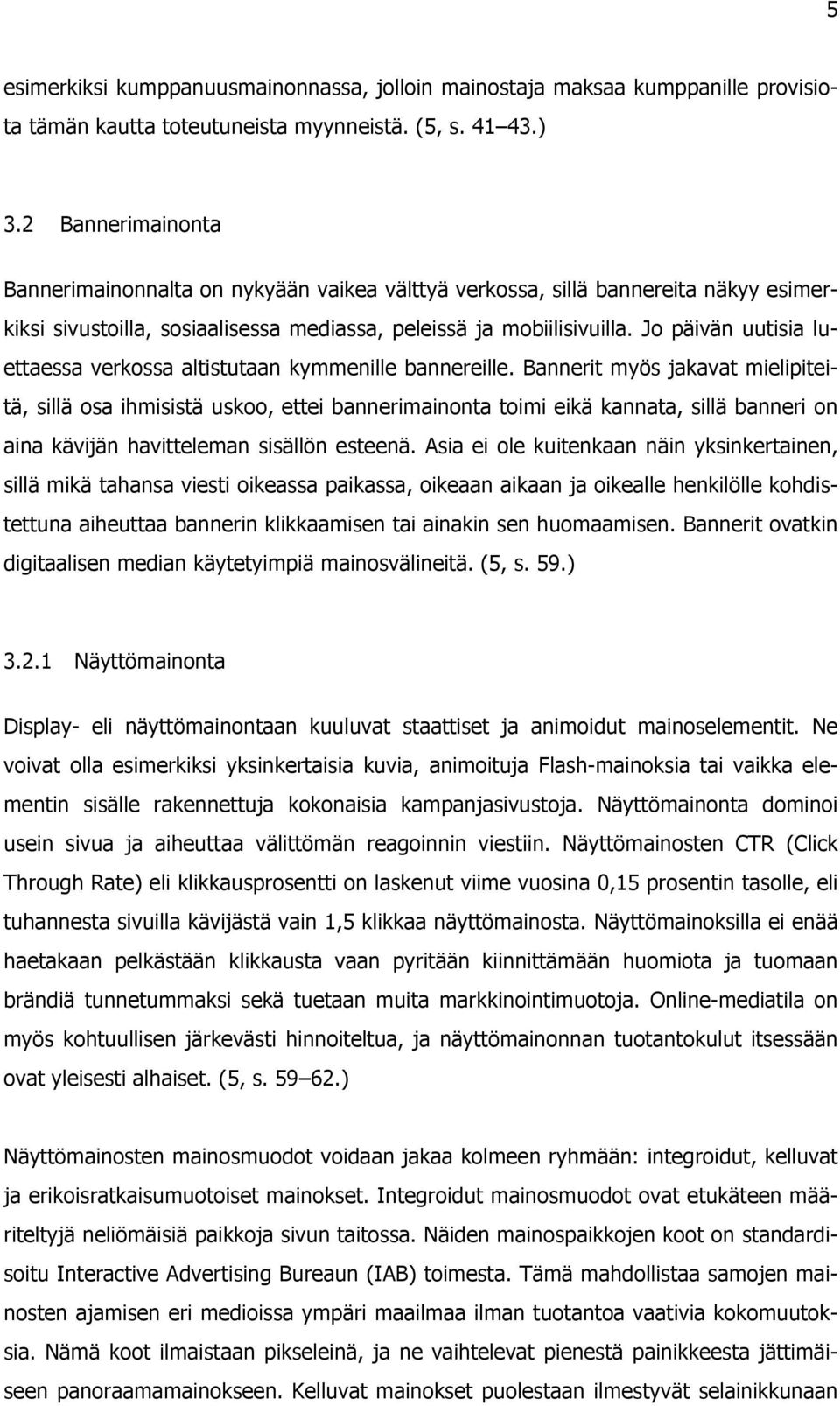 Jo päivän uutisia luettaessa verkossa altistutaan kymmenille bannereille.