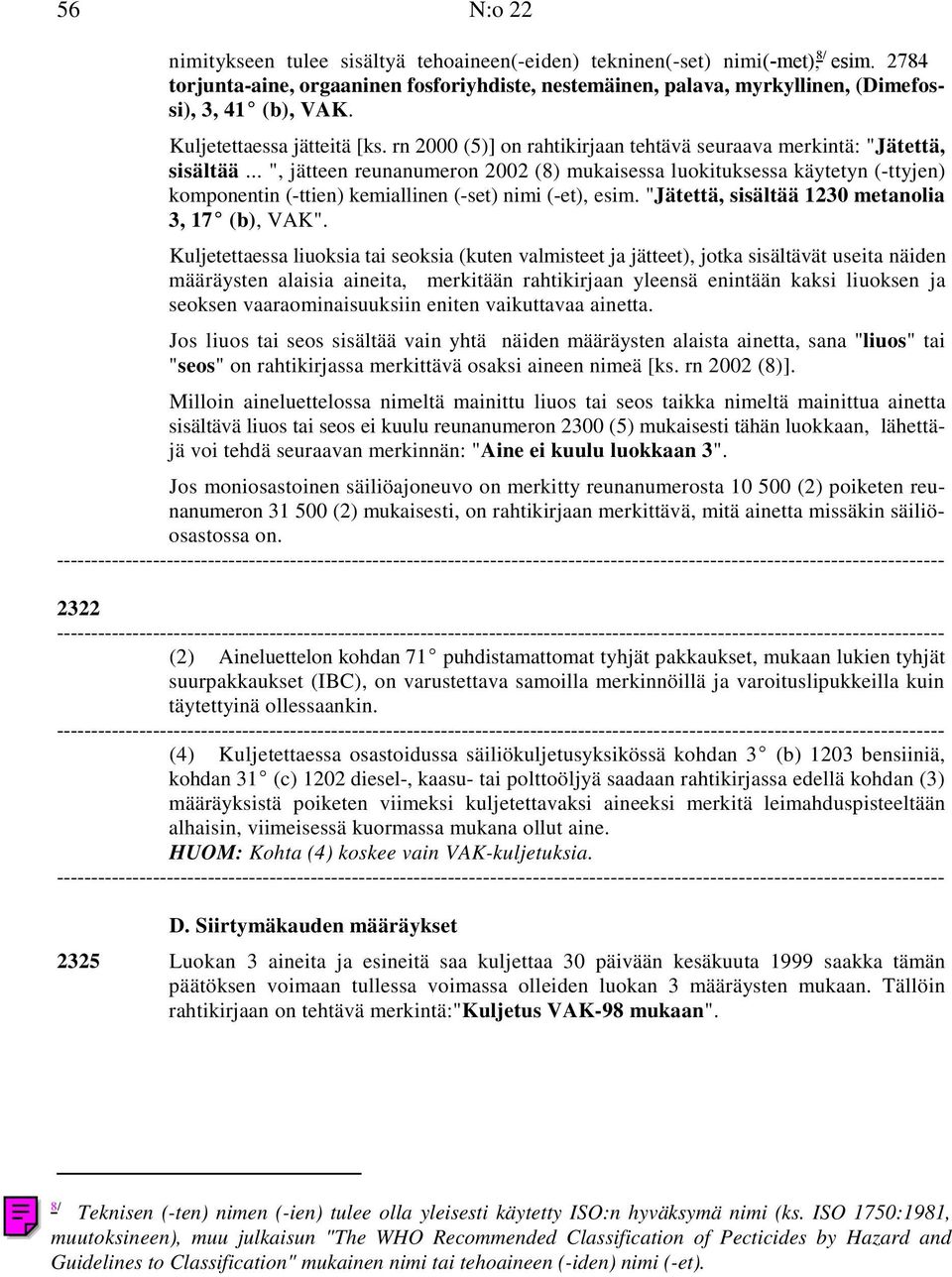 rn 2000 (5)] on rahtikirjaan tehtävä seuraava merkintä: "Jätettä, sisältää.