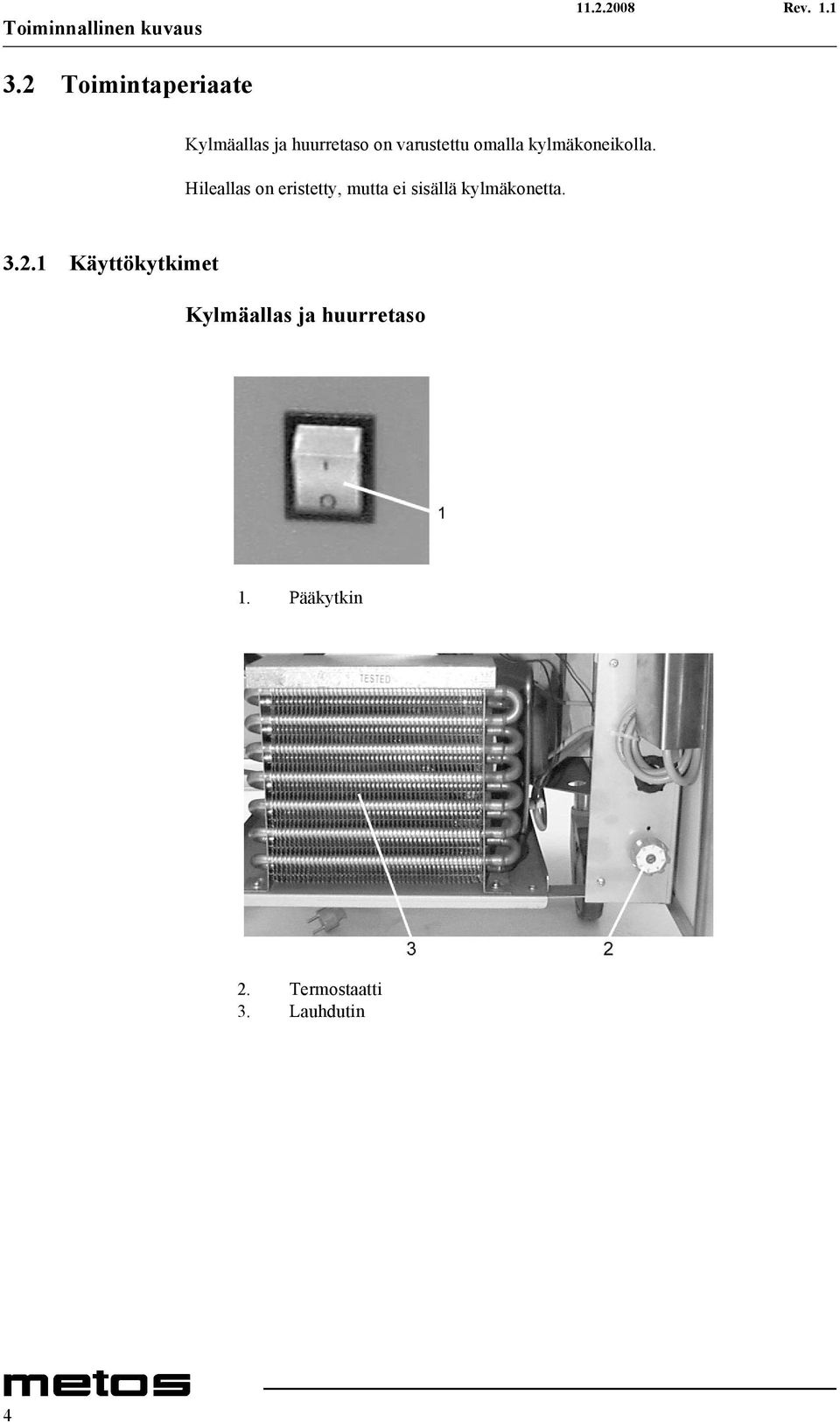 omalla kylmäkoneikolla.