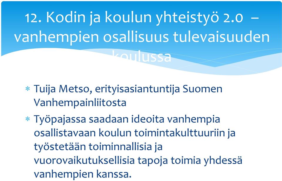 erityisasiantuntija Suomen Vanhempainliitosta Työpajassa saadaan ideoita