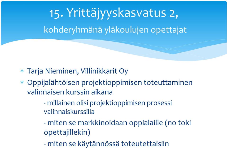 kurssin aikana - millainen olisi projektioppimisen prosessi valinnaiskurssilla -