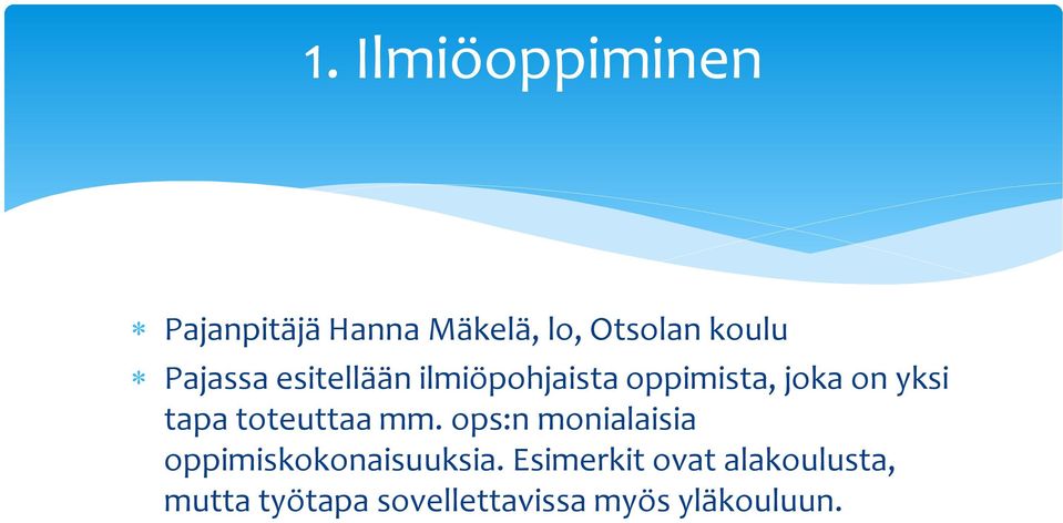 toteuttaa mm. ops:n monialaisia oppimiskokonaisuuksia.