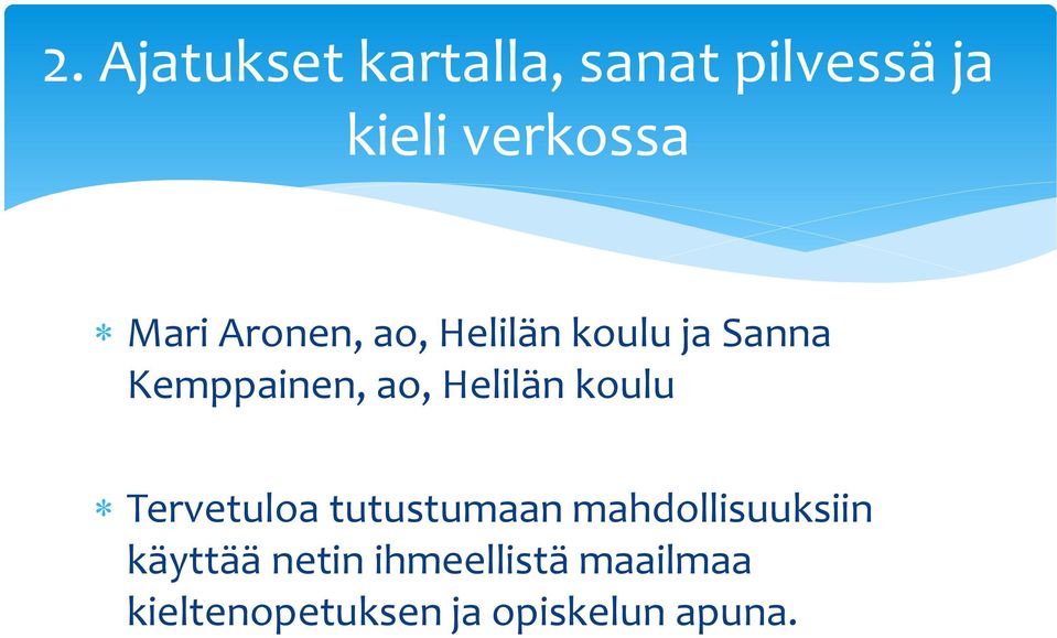 Helilän koulu Tervetuloa tutustumaan mahdollisuuksiin