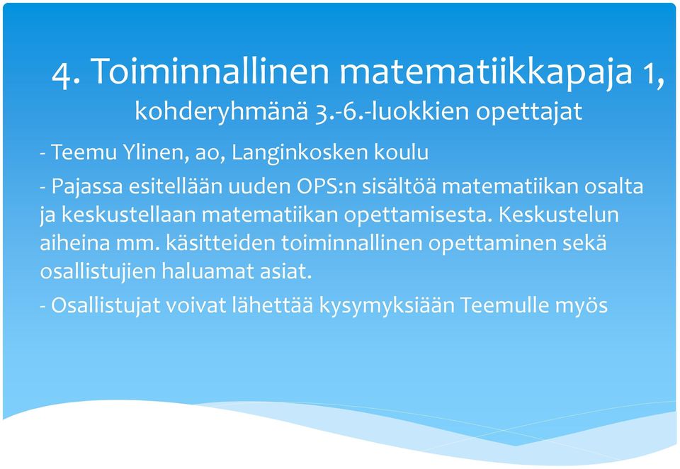 sisältöä matematiikan osalta ja keskustellaan matematiikan opettamisesta.