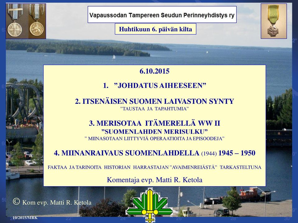 MERISOTAA ITÄMERELLÄ WW II SUOMENLAHDEN MERISULKU MIINASOTAAN LIITTYVIÄ OPERAATIOITA JA EPISOODEJA 4.