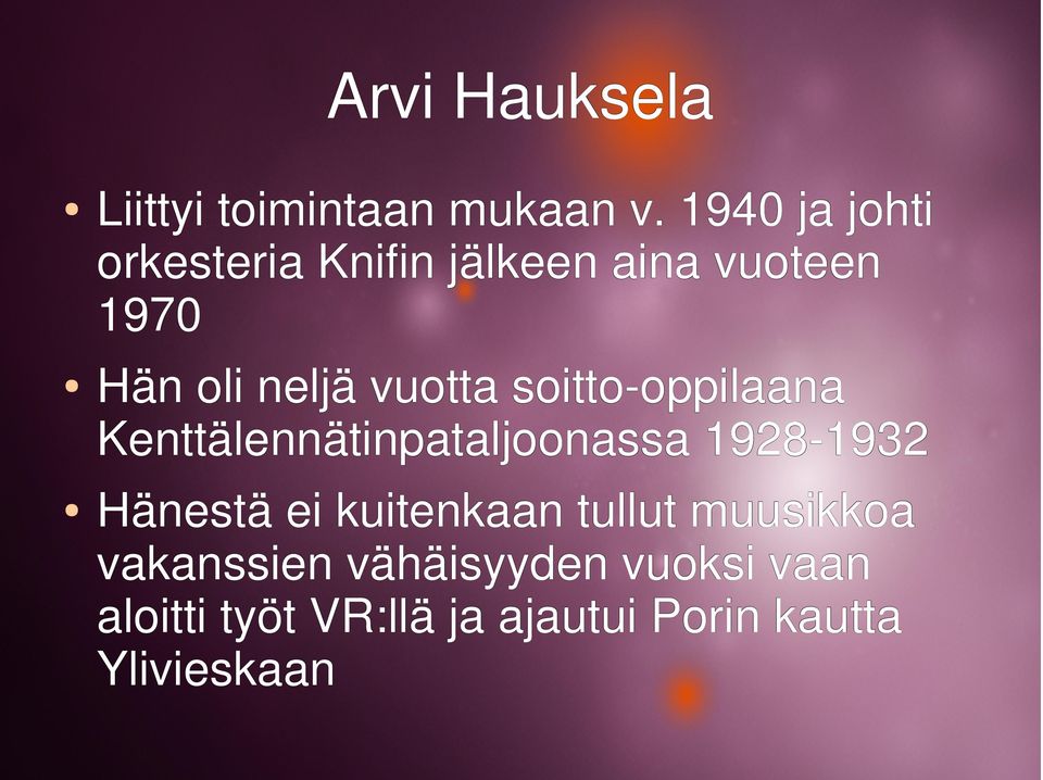 vuotta soitto-oppilaana Kenttälennätinpataljoonassa 1928-1932 Hänestä ei