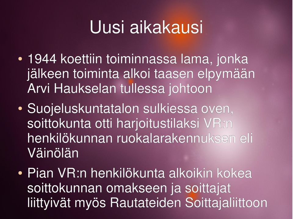 otti harjoitustilaksi VR:n henkilökunnan ruokalarakennuksen eli Väinölän Pian VR:n