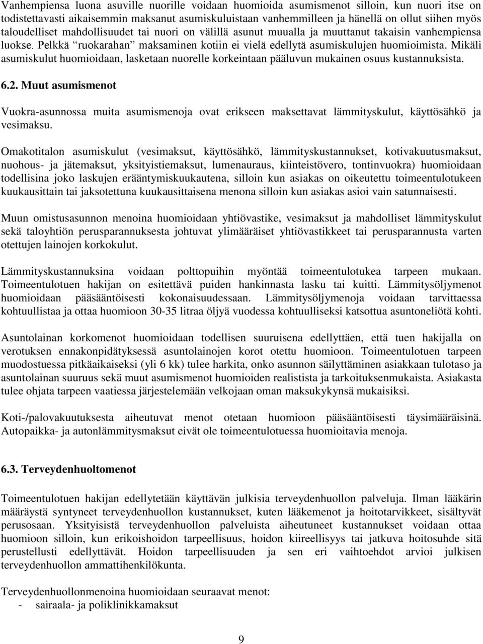 Mikäli asumiskulut huomioidaan, lasketaan nuorelle korkeintaan pääluvun mukainen osuus kustannuksista. 6.2.