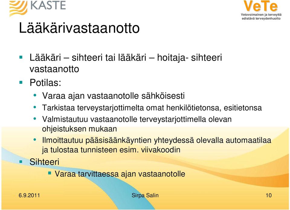 vastaanotolle terveystarjottimella olevan ohjeistuksen mukaan Ilmoittautuu pääsisäänkäyntien yhteydessä