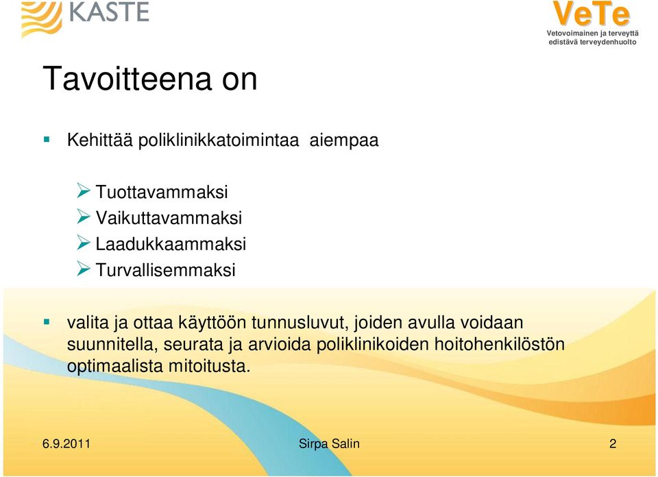 käyttöön tunnusluvut, joiden avulla voidaan suunnitella, seurata ja