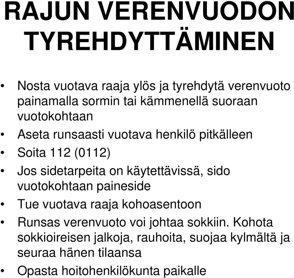 on käytettävissä, sido vuotokohtaan paineside Tue vuotava raaja kohoasentoon Runsas verenvuoto voi johtaa