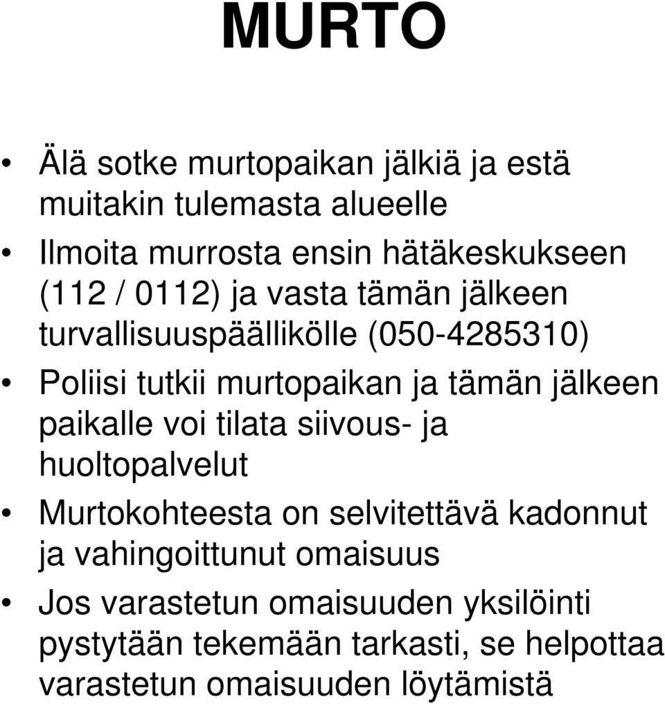 jälkeen paikalle voi tilata siivous- ja huoltopalvelut Murtokohteesta on selvitettävä kadonnut ja vahingoittunut