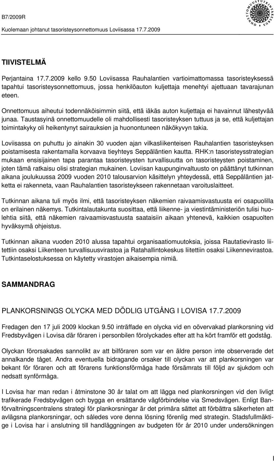 Onnettomuus aiheutui todennäköisimmin siitä, että iäkäs auton kuljettaja ei havainnut lähestyvää junaa.