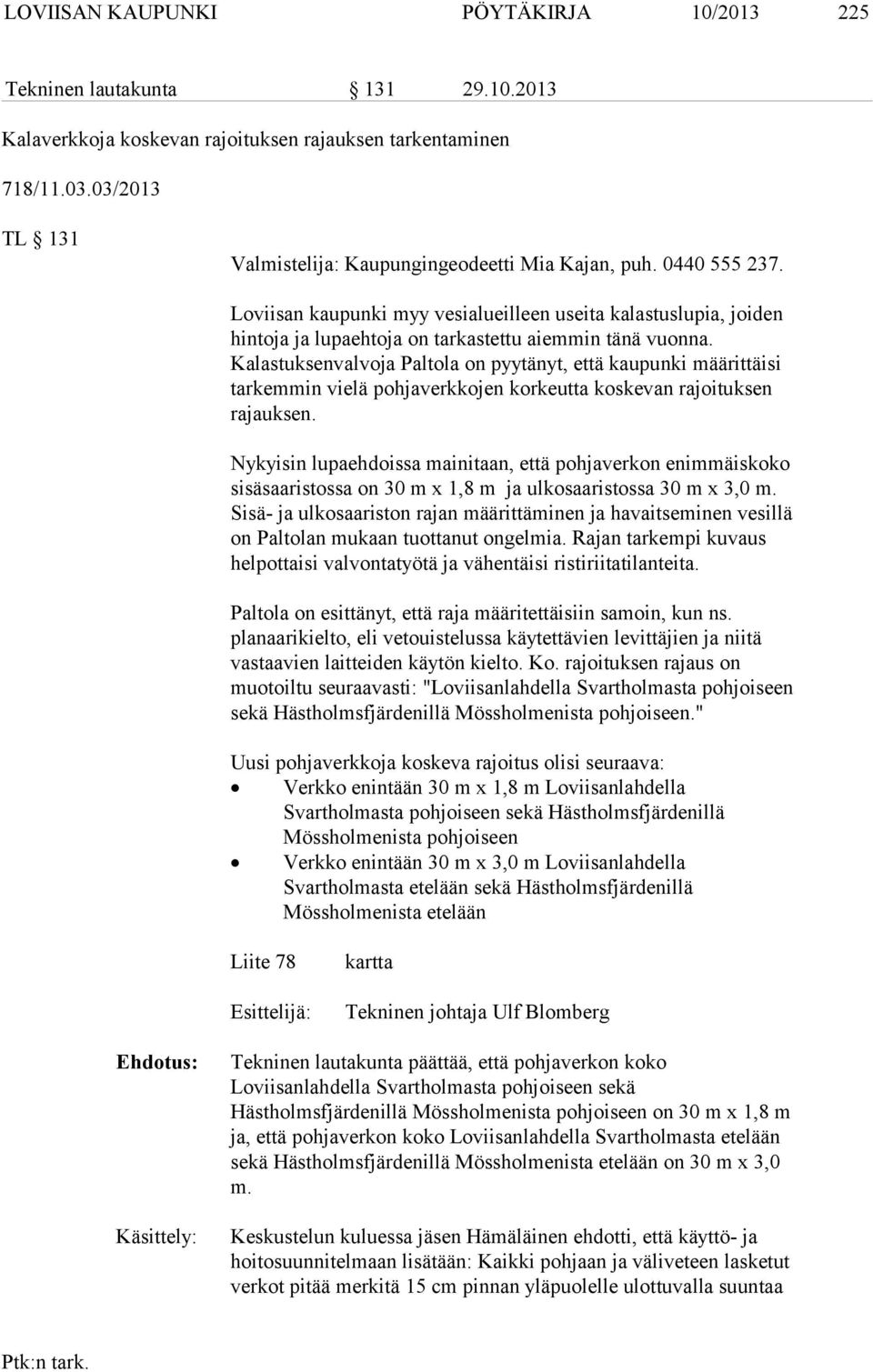 Loviisan kaupunki myy vesialueilleen useita kalastuslupia, joiden hintoja ja lupaehtoja on tarkastettu aiemmin tänä vuonna.
