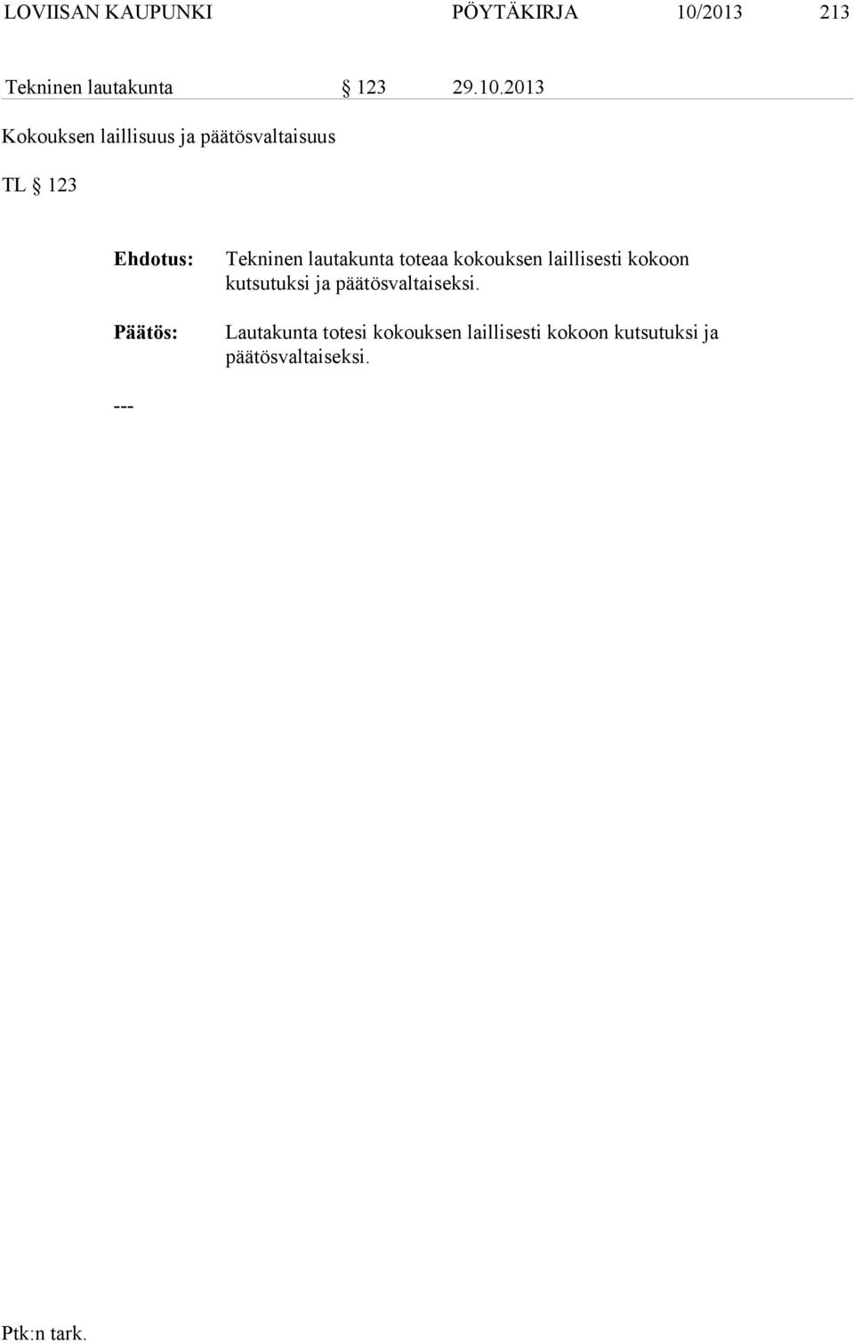 2013 Kokouksen laillisuus ja päätösvaltaisuus TL 123 Tekninen lautakunta