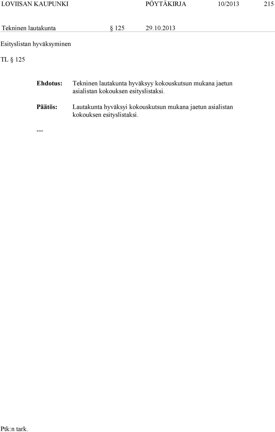 2013 Esityslistan hyväksyminen TL 125 Tekninen lautakunta hyväksyy