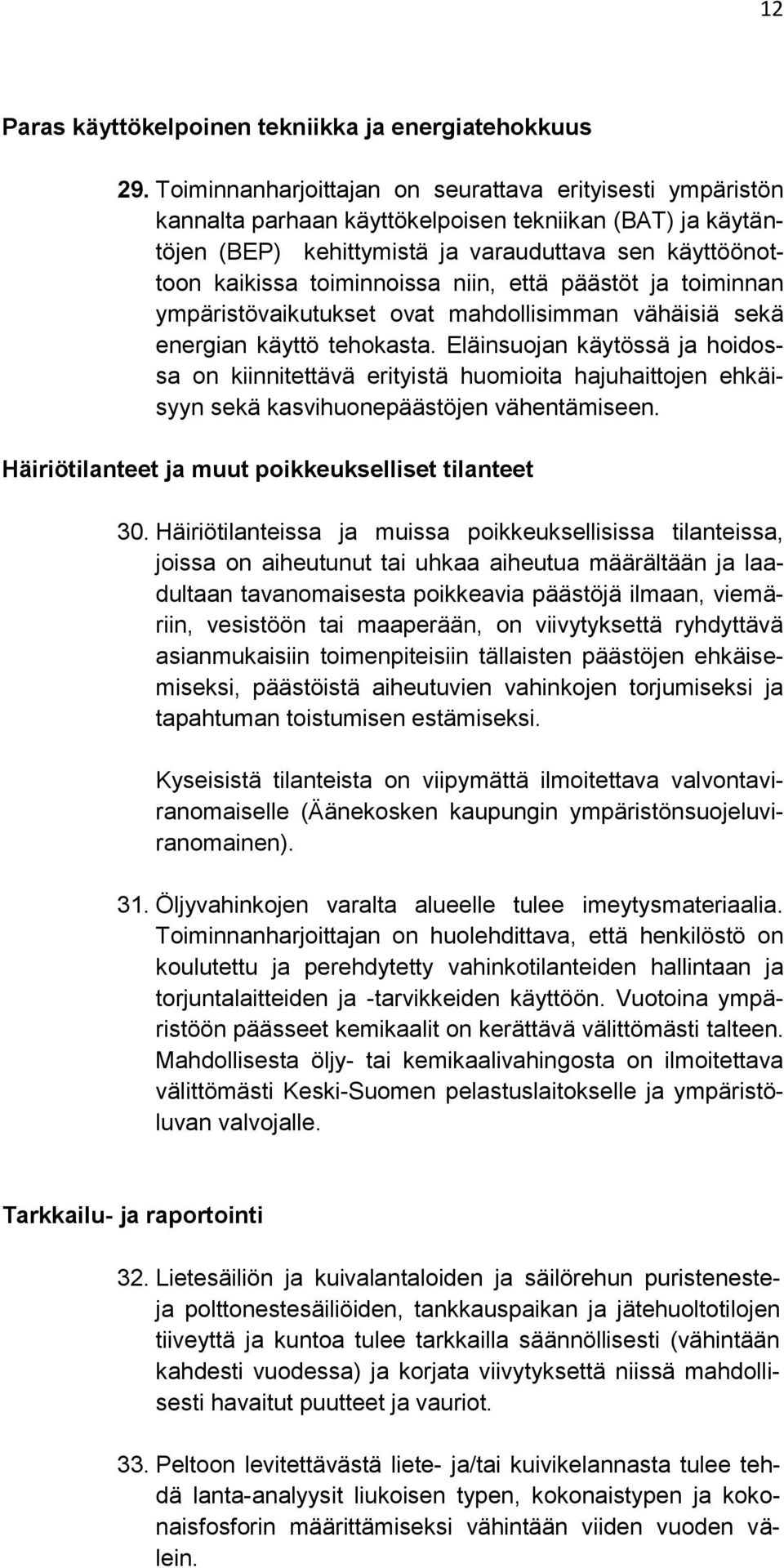 niin, että päästöt ja toiminnan ympäristövaikutukset ovat mahdollisimman vähäisiä sekä energian käyttö tehokasta.