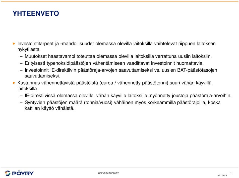 Investoinnit n päästöraja-arvojen saavuttamiseksi vs. uusien BAT-päästötasojen saavuttamiseksi.