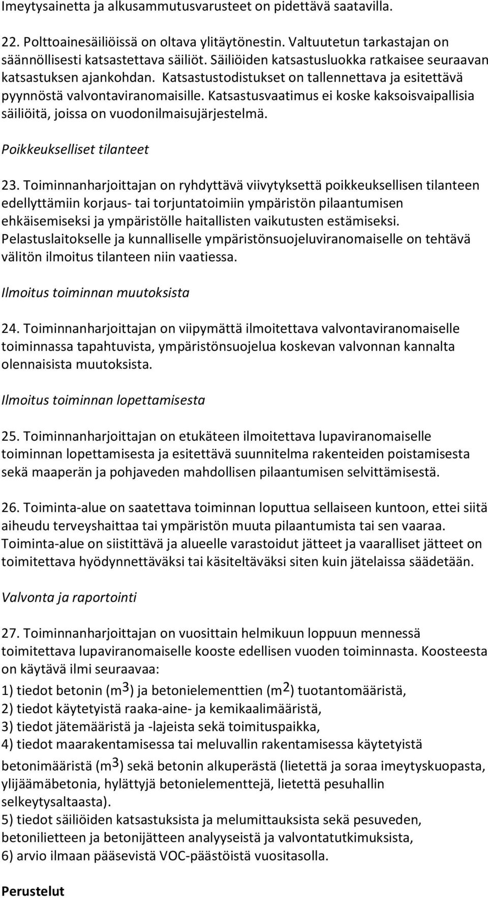 Katsastusvaatimus ei koske kaksoisvaipallisia säiliöitä, joissa on vuodonilmaisujärjestelmä. Poikkeukselliset tilanteet 23.