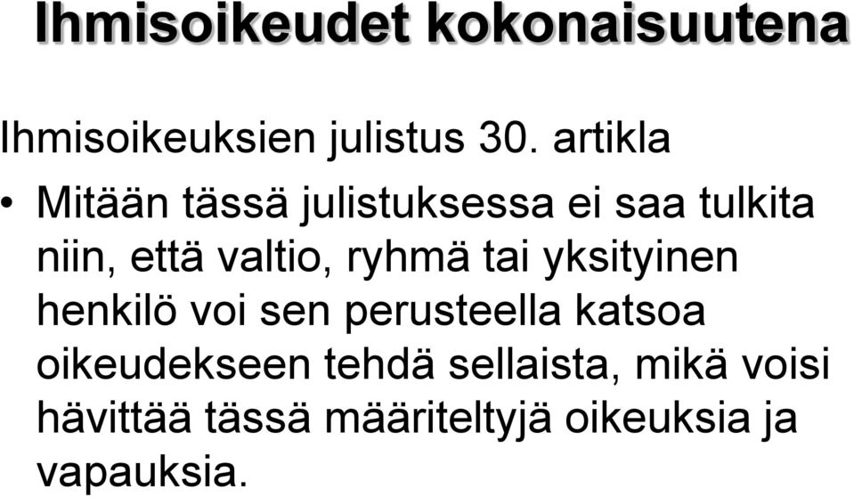 ryhmä tai yksityinen henkilö voi sen perusteella katsoa oikeudekseen