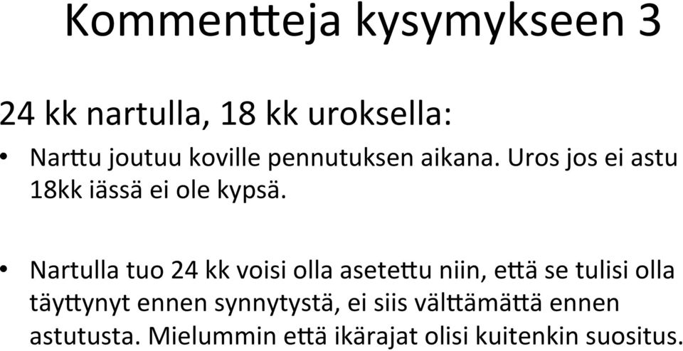 Nartulla tuo 24 kk voisi olla asetefu niin, efä se tulisi olla täyfynyt ennen
