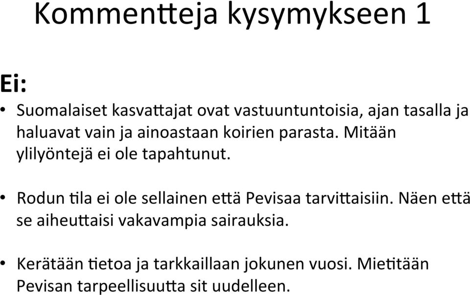 Rodun Gla ei ole sellainen efä Pevisaa tarvifaisiin.