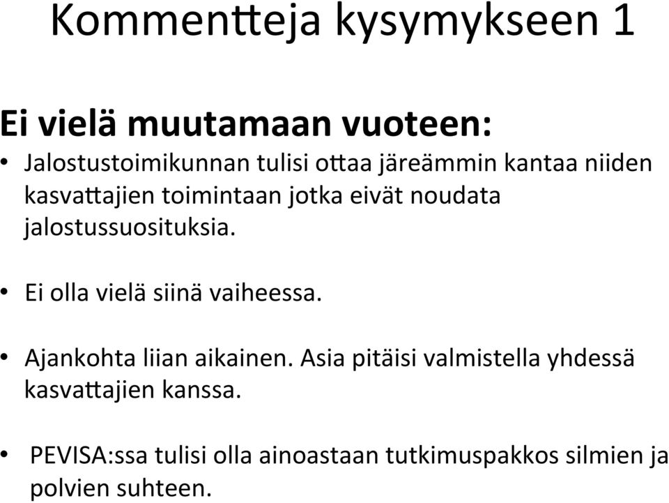 Ei olla vielä siinä vaiheessa. Ajankohta liian aikainen.
