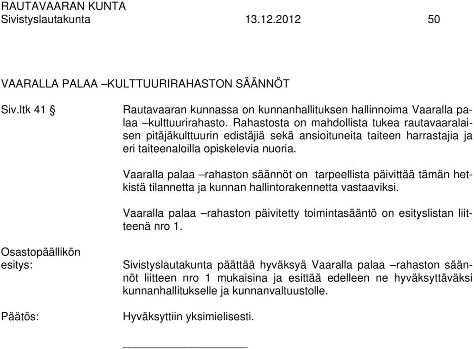 Vaaralla palaa rahaston säännöt on tarpeellista päivittää tämän hetkistä tilannetta ja kunnan hallintorakennetta vastaaviksi.