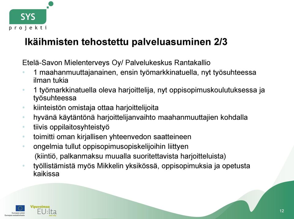 hyvänä käytäntönä harjoittelijanvaihto maahanmuuttajien kohdalla tiivis oppilaitosyhteistyö toimitti oman kirjallisen yhteenvedon saatteineen ongelmia tullut