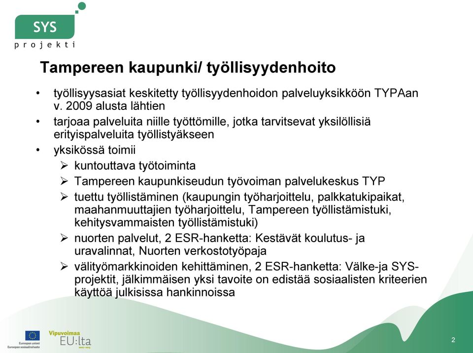 kaupunkiseudun työvoiman palvelukeskus TYP tuettu työllistäminen (kaupungin työharjoittelu, palkkatukipaikat, maahanmuuttajien työharjoittelu, Tampereen työllistämistuki, kehitysvammaisten