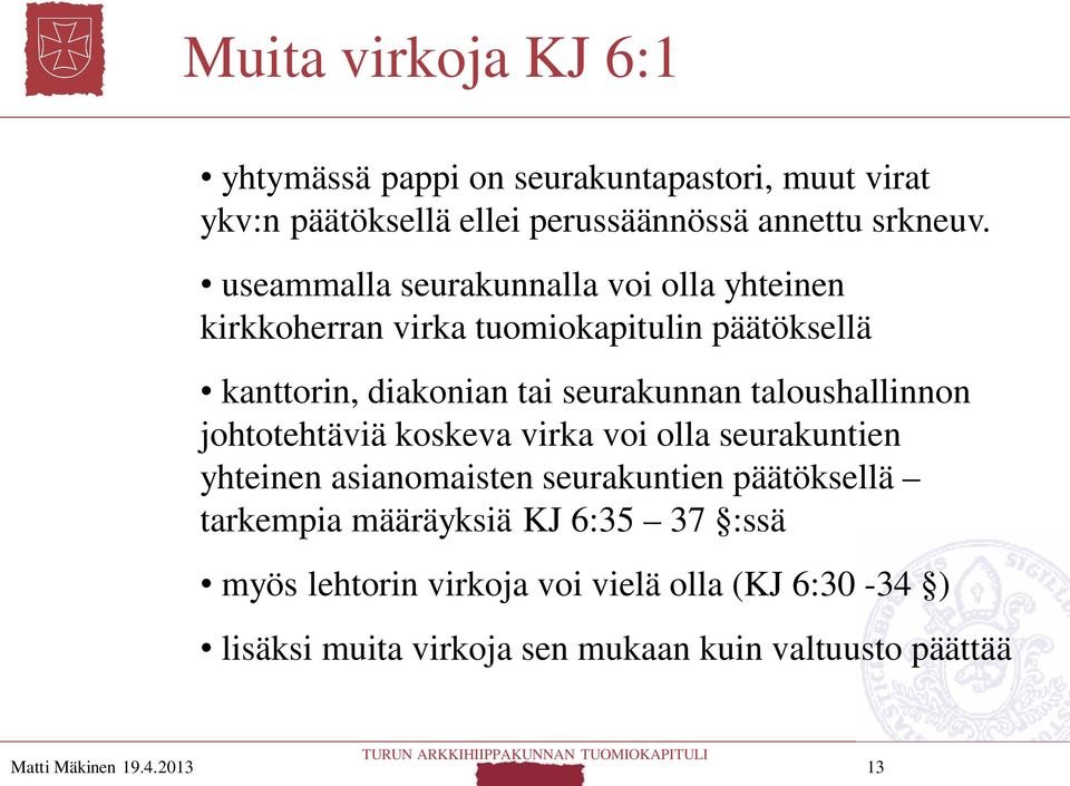 taloushallinnon johtotehtäviä koskeva virka voi olla seurakuntien yhteinen asianomaisten seurakuntien päätöksellä tarkempia määräyksiä