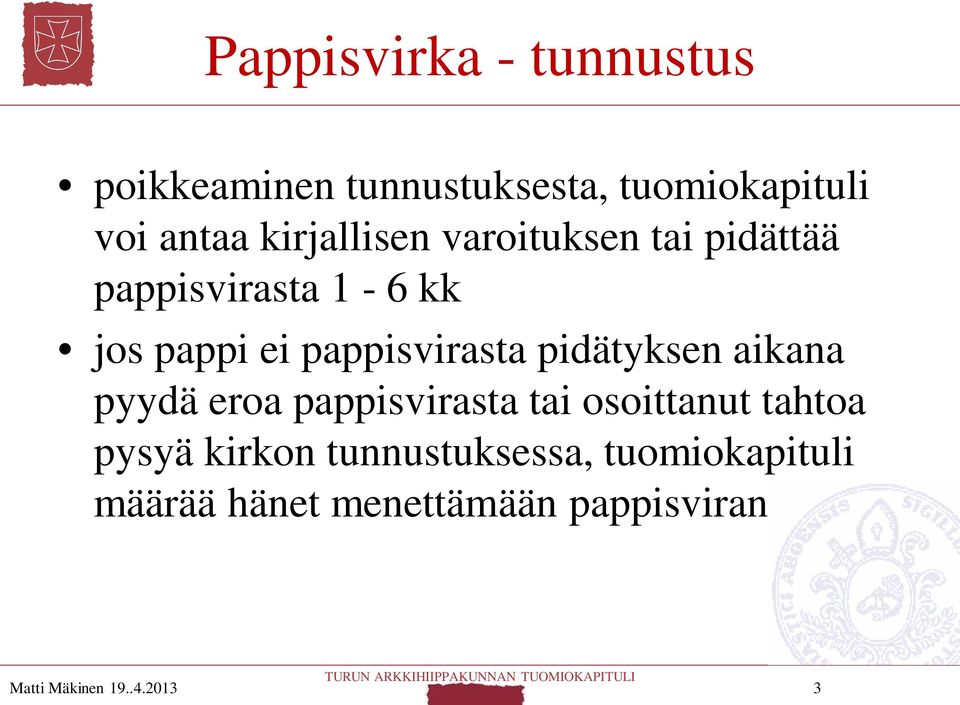 pappisvirasta pidätyksen aikana pyydä eroa pappisvirasta tai osoittanut tahtoa