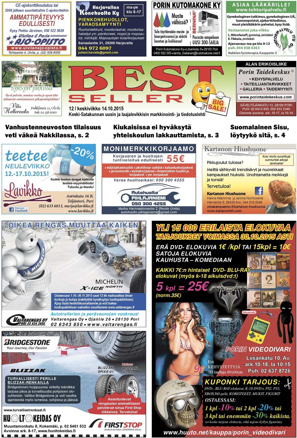 Mopoautojen kolarikorjaukset Sairaalantie 31, 900 Harjavalta 044 97 6097 juhani.haviala@gmail.com Muste vähissä? Tule täyttämään muste- ja laserpatruunasi ja säästä luontoa ja kukkaroa!