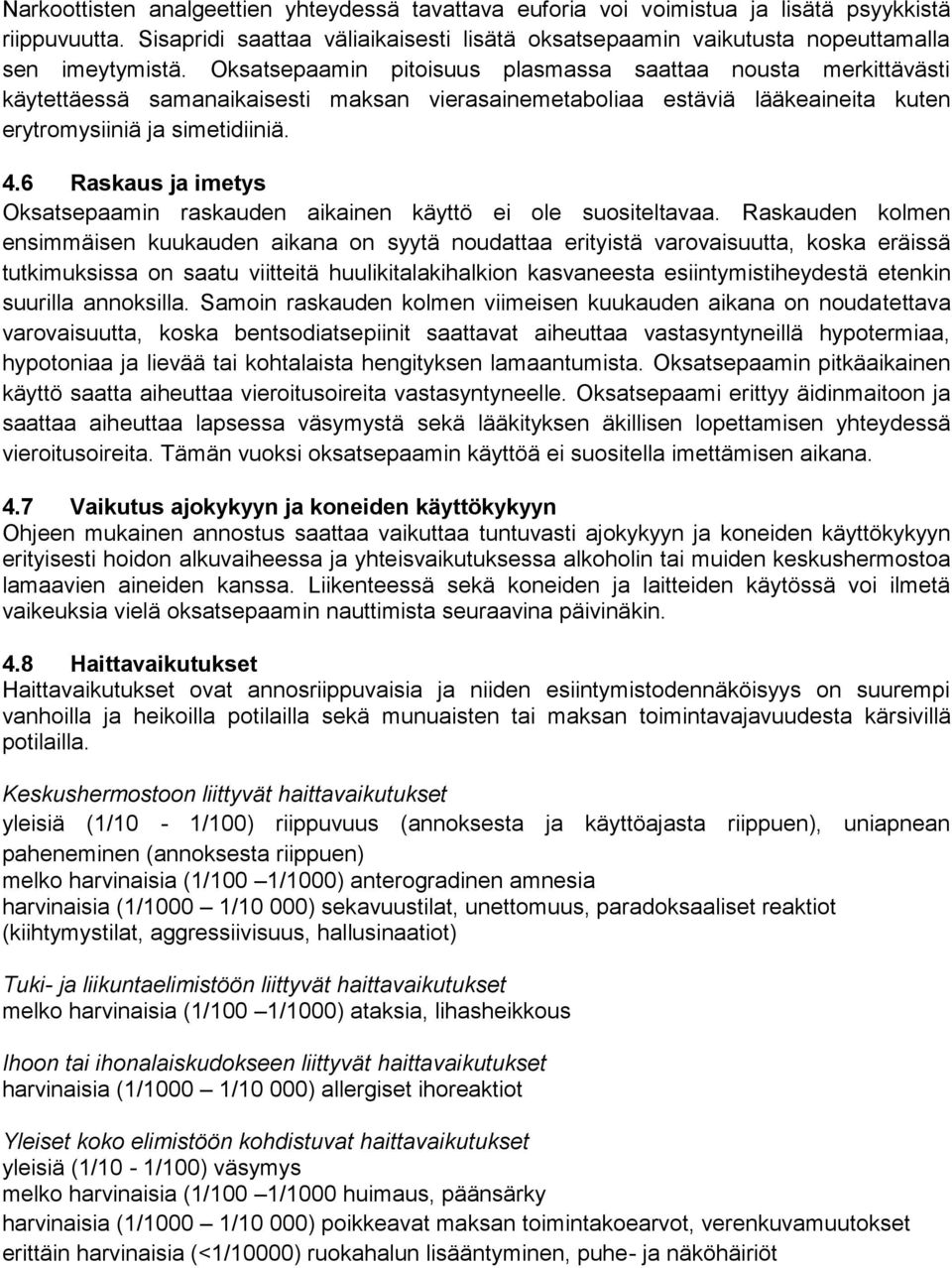 6 Raskaus ja imetys Oksatsepaamin raskauden aikainen käyttö ei ole suositeltavaa.