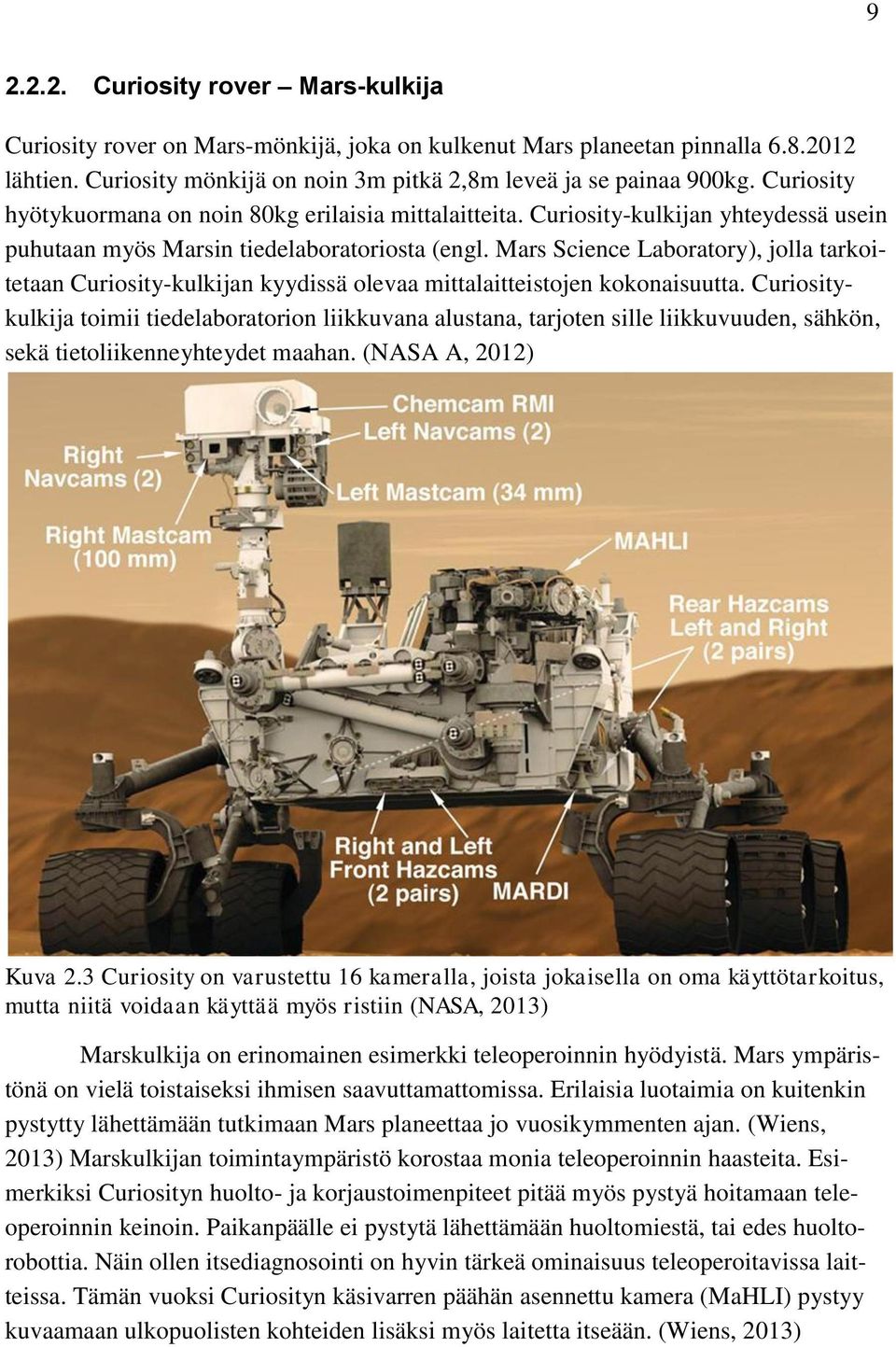 Mars Science Laboratory), jolla tarkoitetaan Curiosity-kulkijan kyydissä olevaa mittalaitteistojen kokonaisuutta.