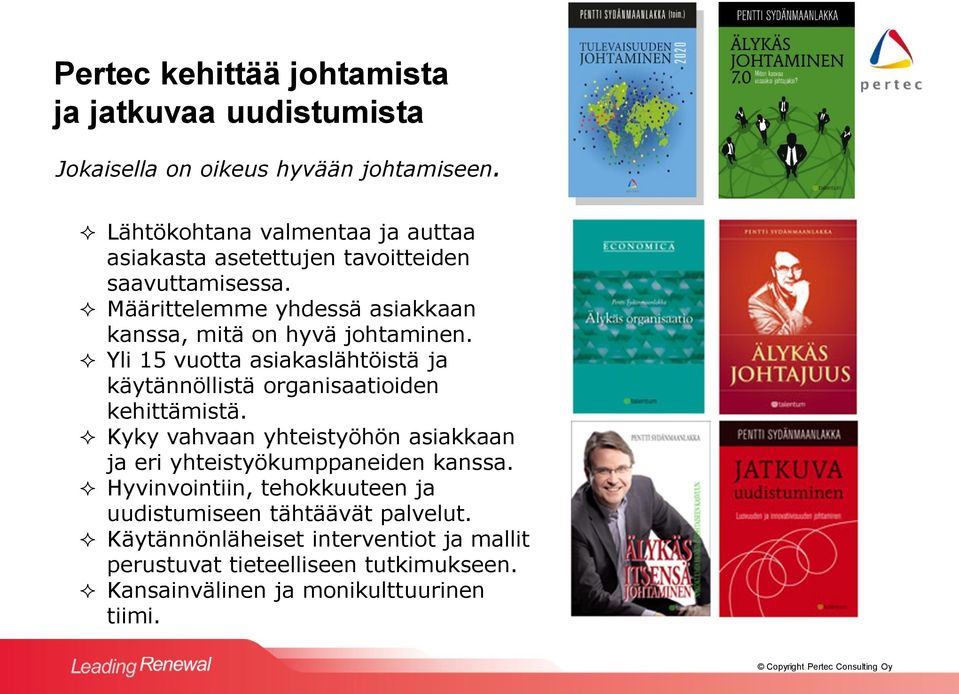 Yli 15 vuotta asiakaslähtöistä ja käytännöllistä organisaatioiden kehittämistä.