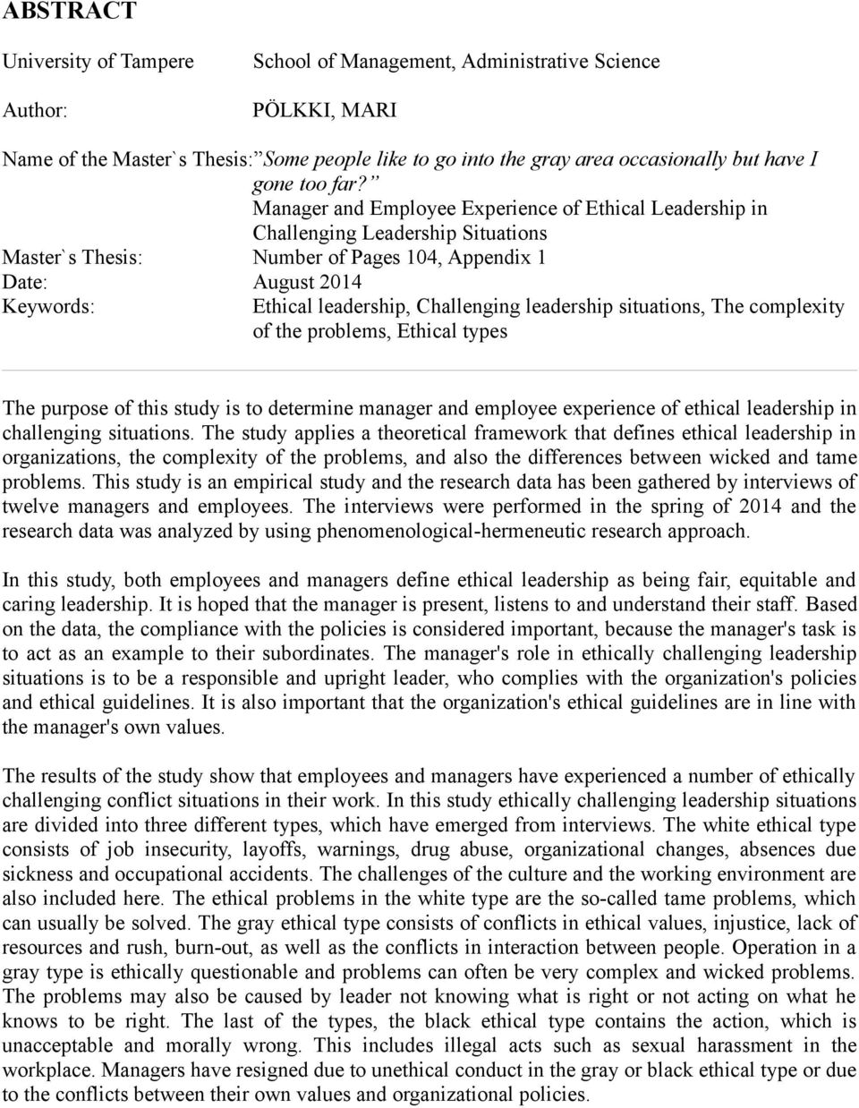 Manager and Employee Experience of Ethical Leadership in Challenging Leadership Situations Master`s Thesis: Number of Pages 104, Appendix 1 Date: August 2014 Keywords: Ethical leadership, Challenging