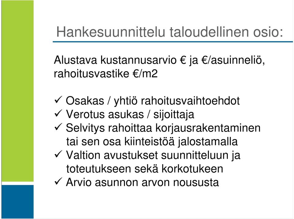 Selvitys rahoittaa korjausrakentaminen tai sen osa kiinteistöä jalostamalla